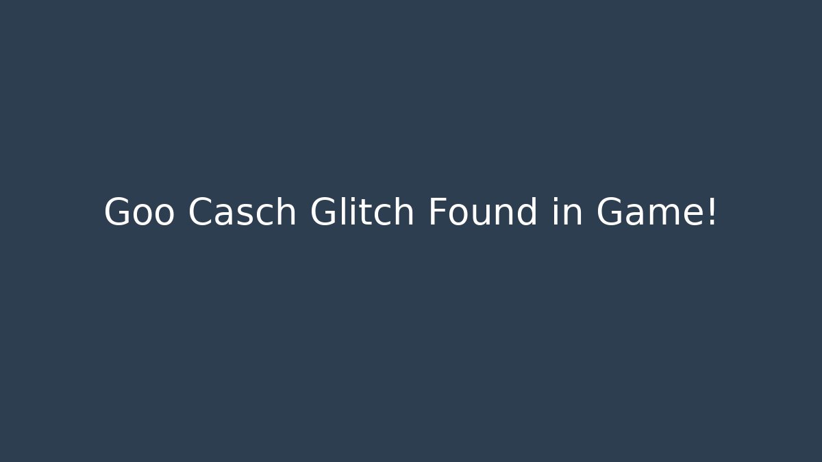 Goo Casch Glitch Found in Game! - Create More Assets