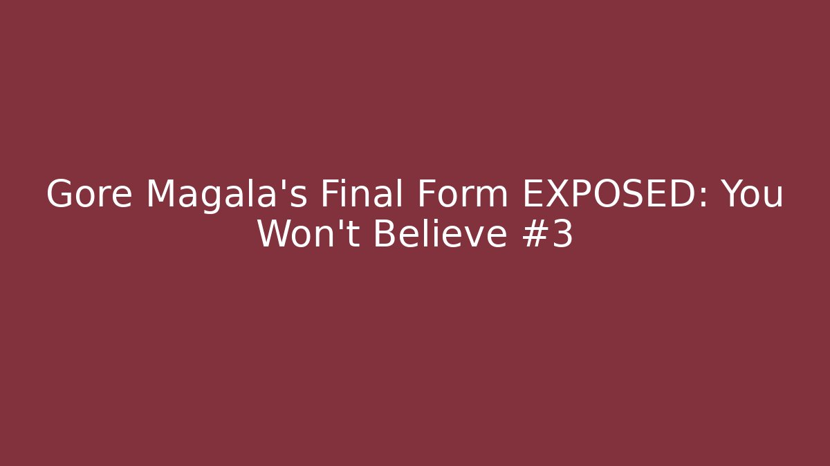 Gore Magala's Final Form EXPOSED: You Won't Believe #3