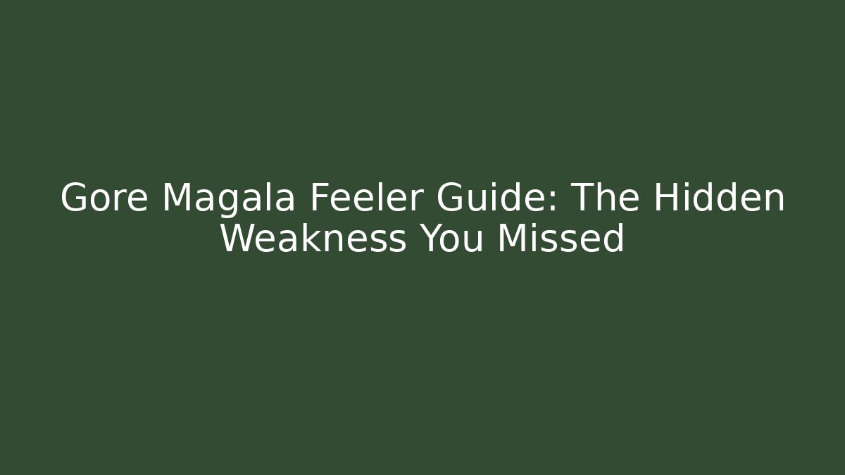 Gore Magala Feeler Guide: The Hidden Weakness You Missed