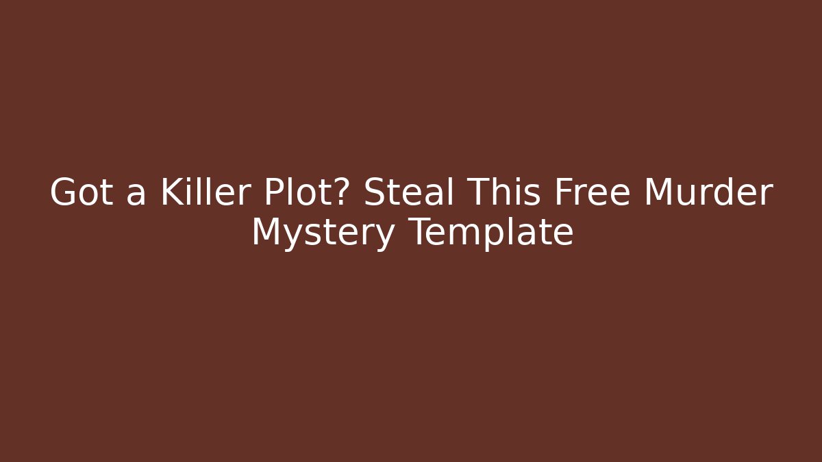 Got a Killer Plot? Steal This Free Murder Mystery Template - Create More Assets
