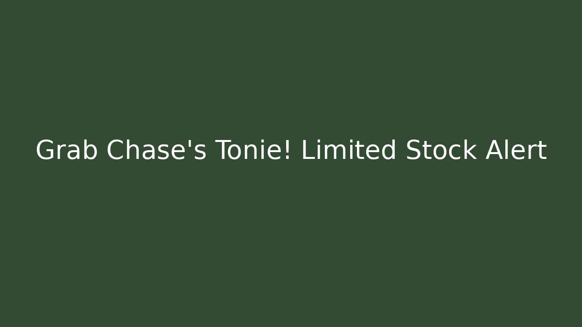 Grab Chase's Tonie! Limited Stock Alert