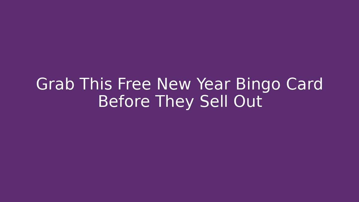 Grab This Free New Year Bingo Card Before They Sell Out
