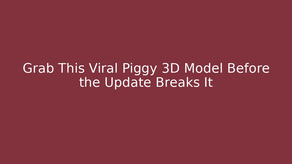 Grab This Viral Piggy 3D Model Before the Update Breaks It - Create More Assets