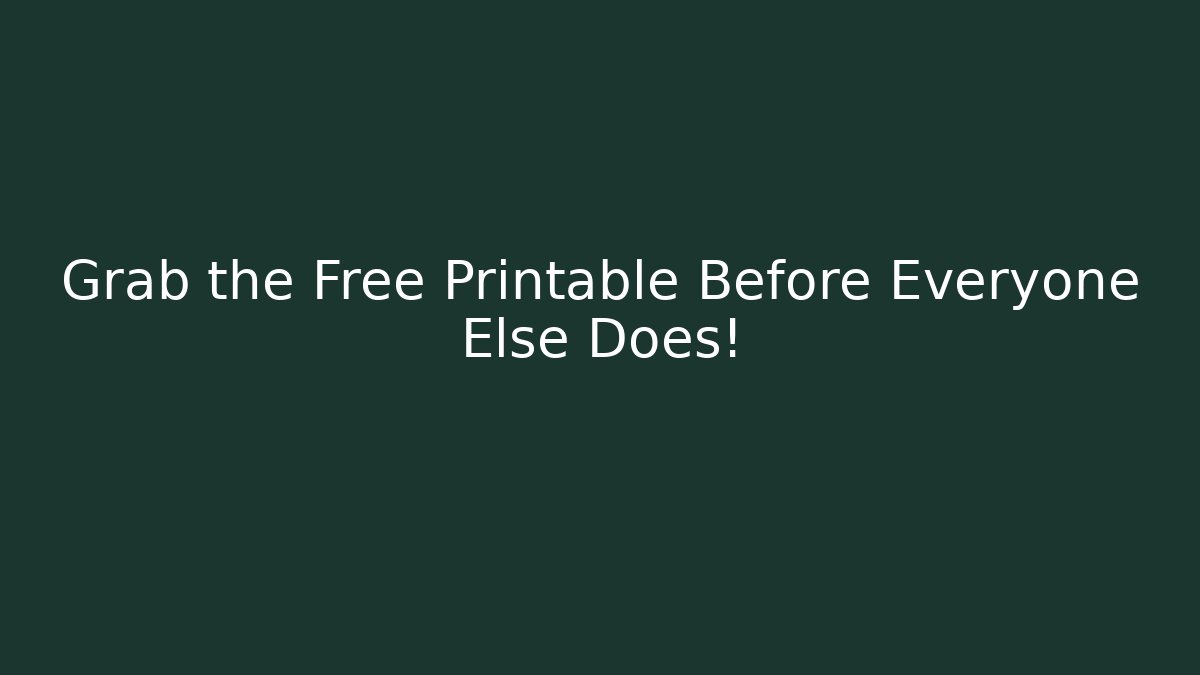 Grab the Free Printable Before Everyone Else Does!