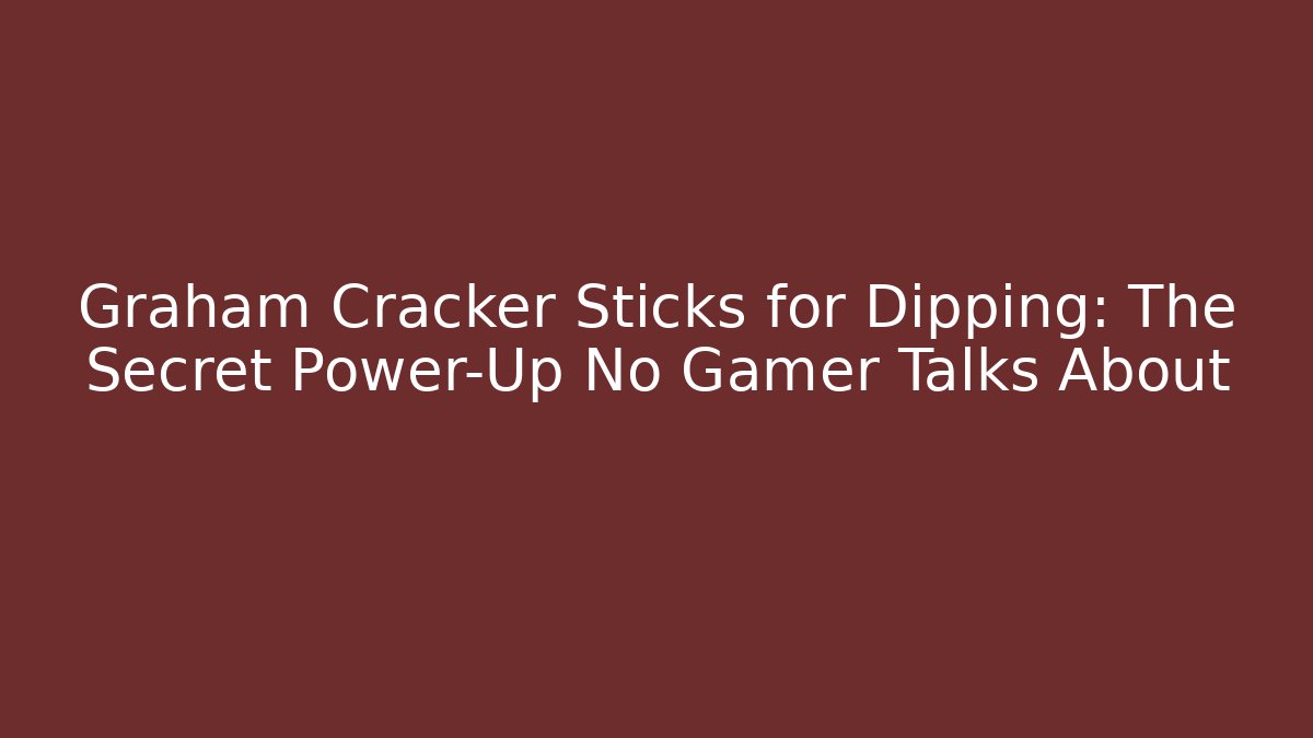Graham Cracker Sticks for Dipping: The Secret Power-Up No Gamer Talks About
