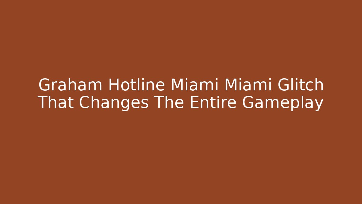 Graham Hotline Miami Miami Glitch That Changes The Entire Gameplay