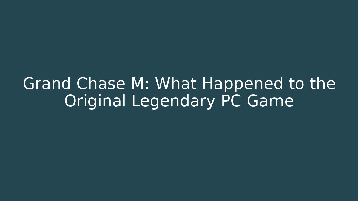 Grand Chase M: What Happened to the Original Legendary PC Game