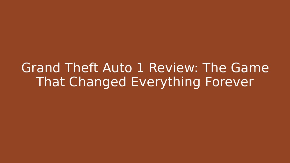 Grand Theft Auto 1 Review: The Game That Changed Everything Forever