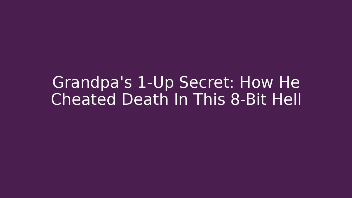 Grandpa's 1-Up Secret: How He Cheated Death In This 8-Bit Hell