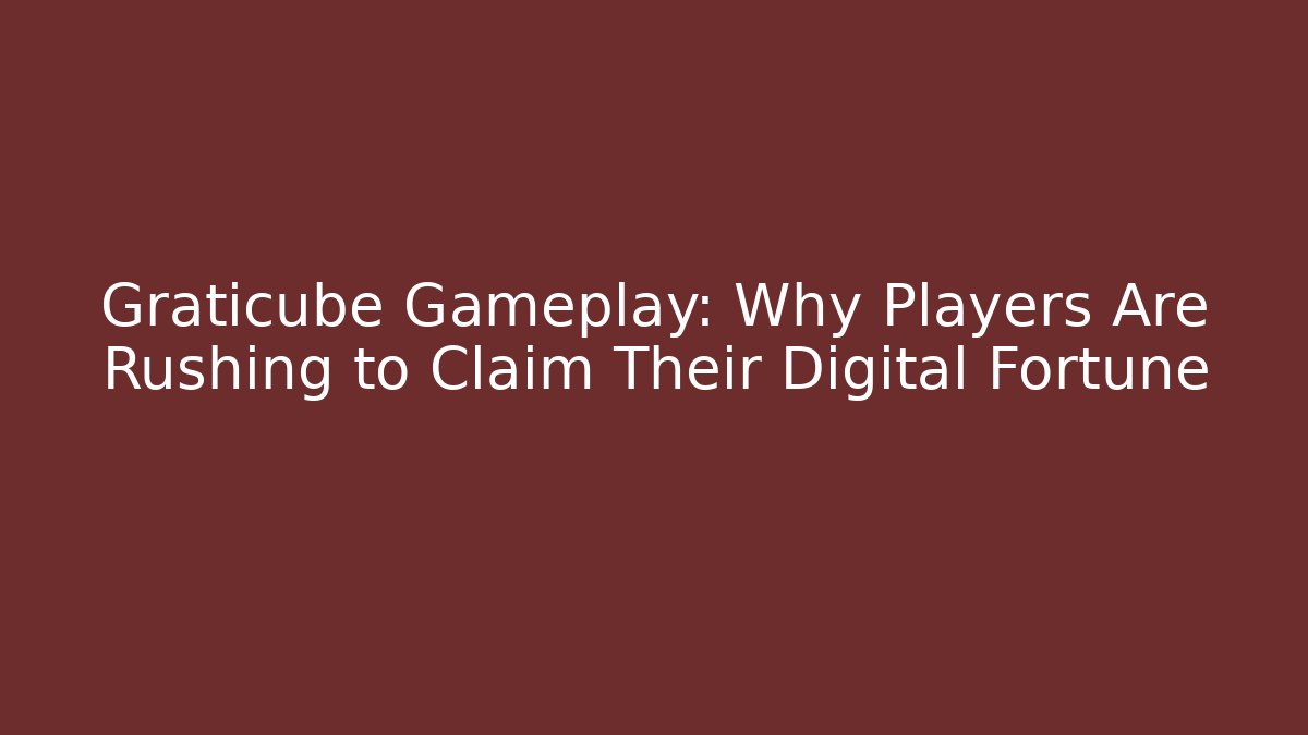 Graticube Gameplay: Why Players Are Rushing to Claim Their Digital Fortune
