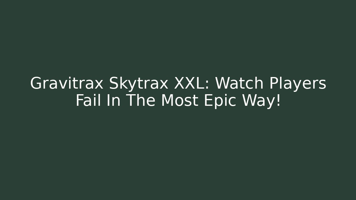 Gravitrax Skytrax XXL: Watch Players Fail In The Most Epic Way!