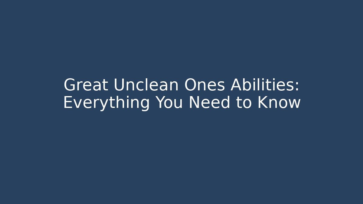 Great Unclean Ones Abilities: Everything You Need to Know