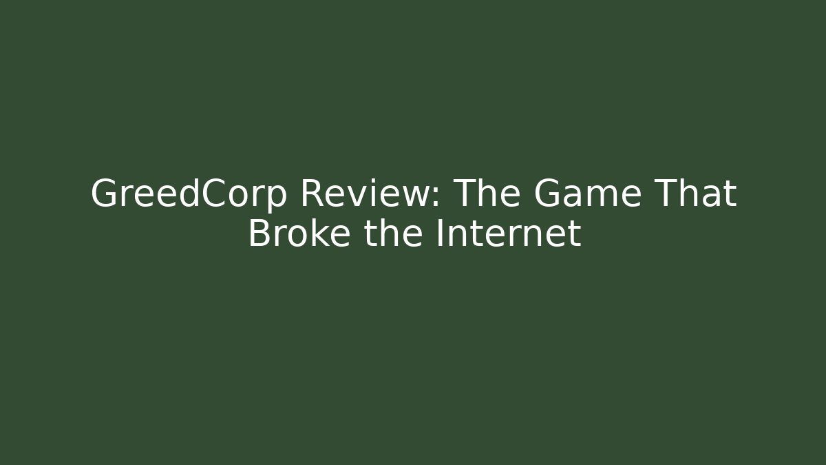 GreedCorp Review: The Game That Broke the Internet