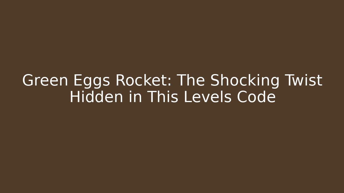 Green Eggs Rocket: The Shocking Twist Hidden in This Levels Code - Create More Assets