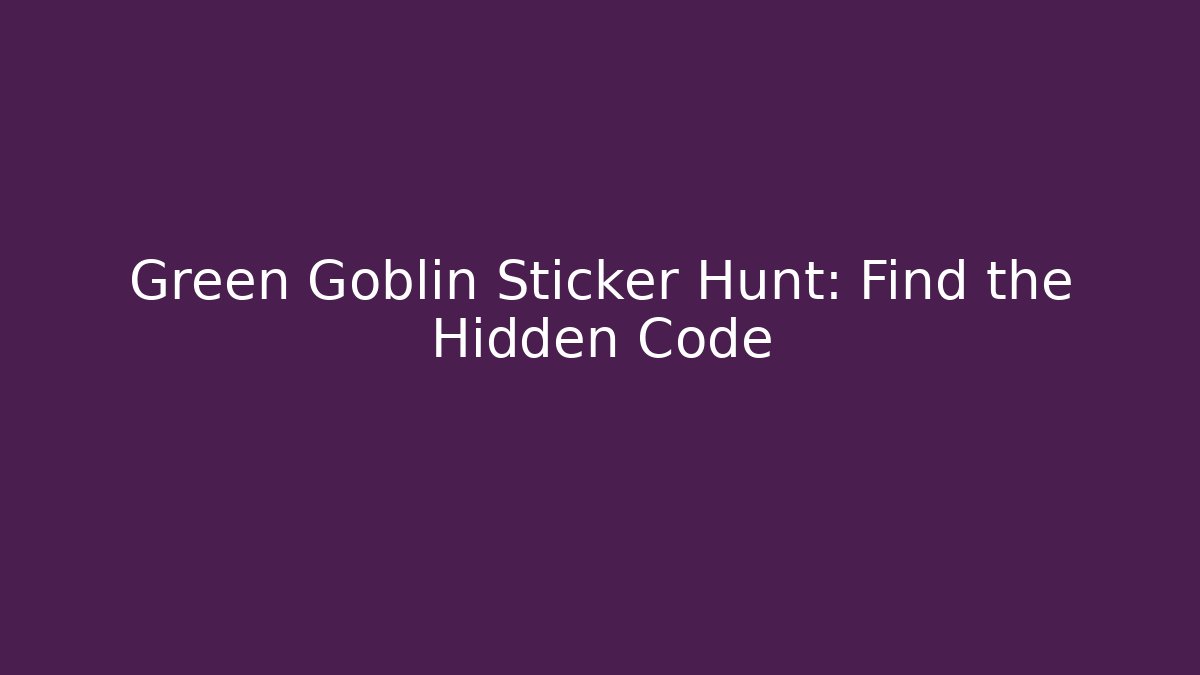 Green Goblin Sticker Hunt: Find the Hidden Code - Create More Assets