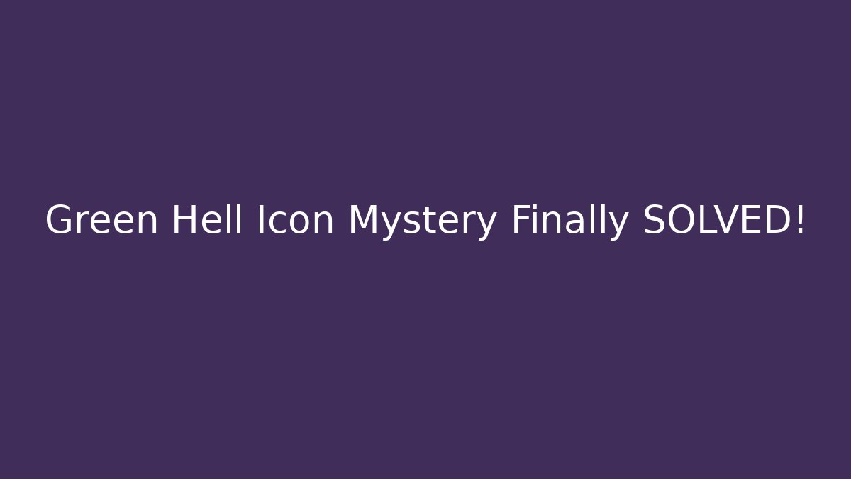 Green Hell Icon Mystery Finally SOLVED!