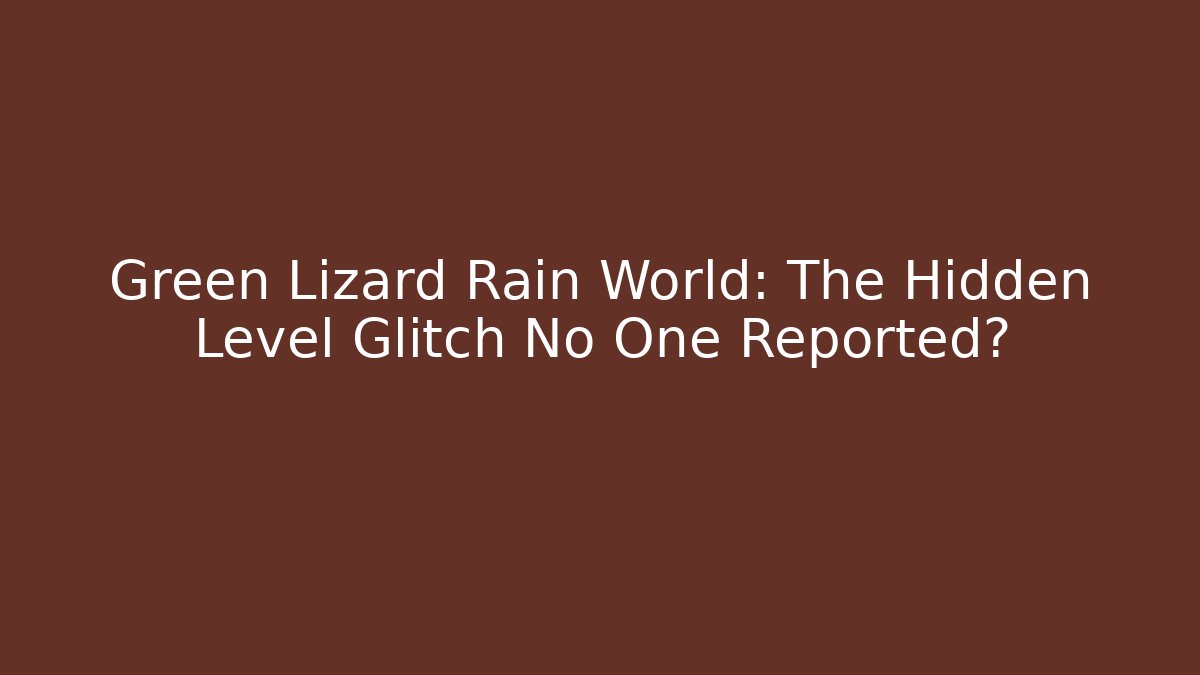 Green Lizard Rain World: The Hidden Level Glitch No One Reported? - Create More Assets