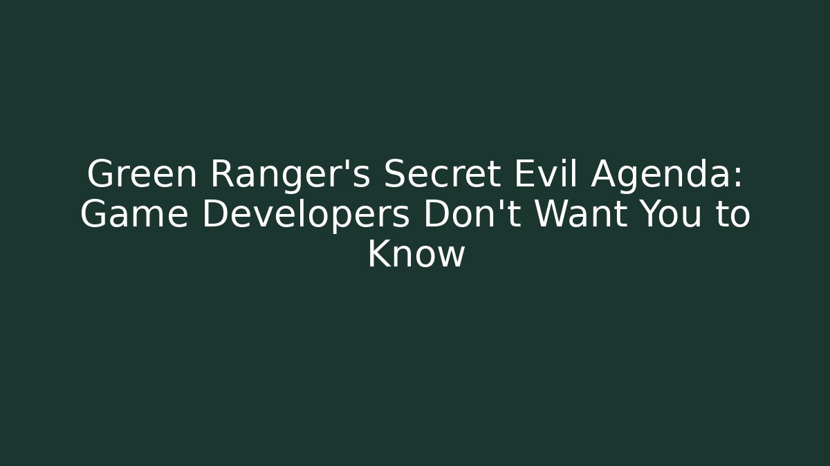Green Ranger's Secret Evil Agenda: Game Developers Don't Want You to Know