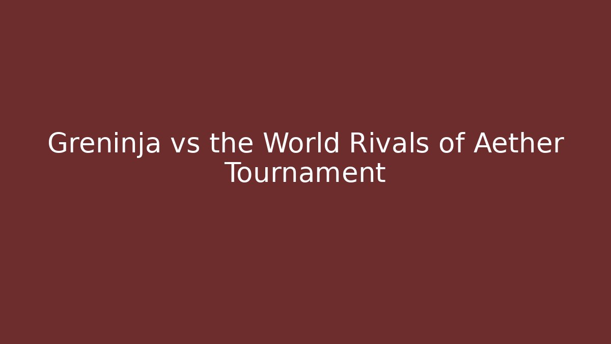 Greninja vs the World Rivals of Aether Tournament