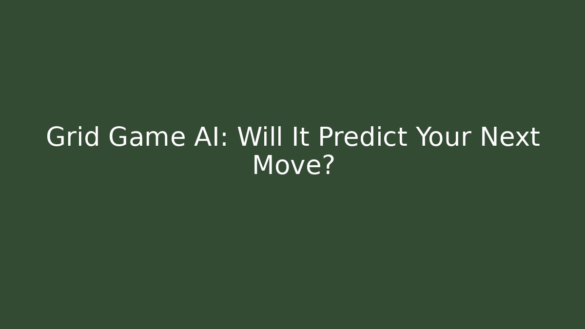 Grid Game AI: Will It Predict Your Next Move? - Create More Assets