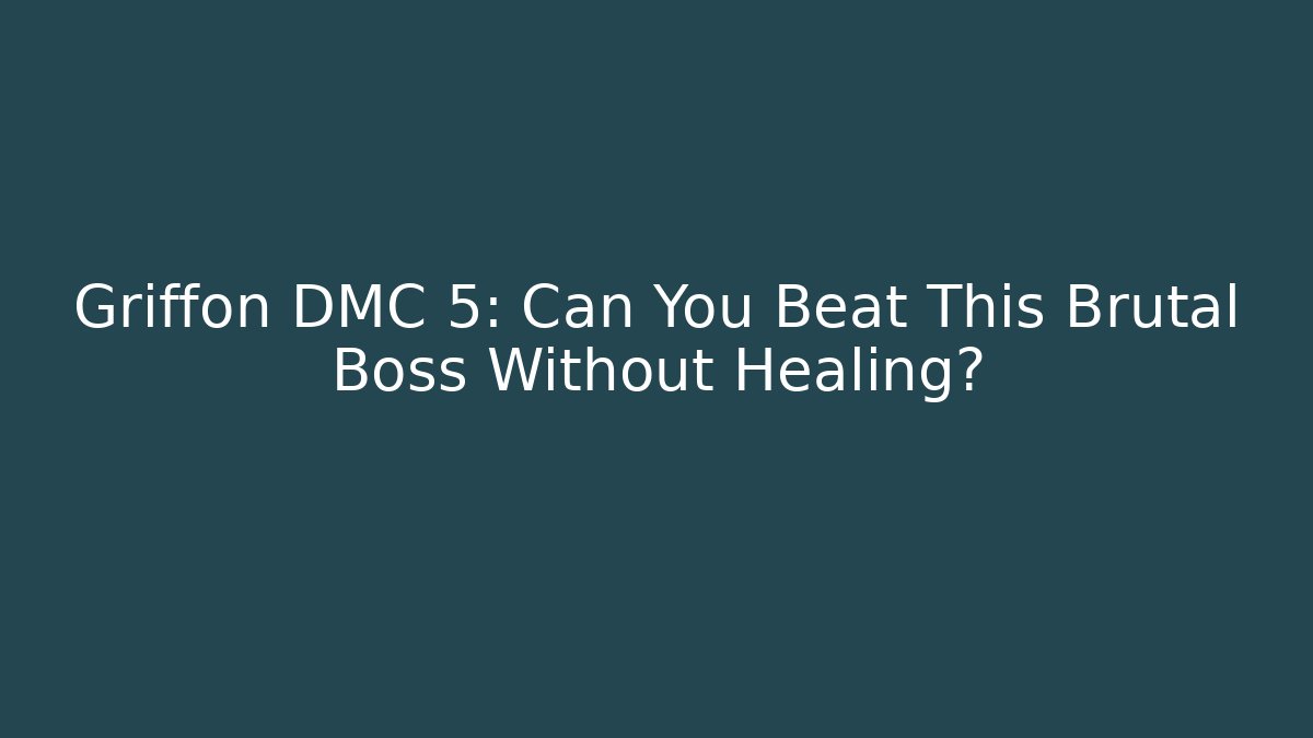 Griffon DMC 5: Can You Beat This Brutal Boss Without Healing?