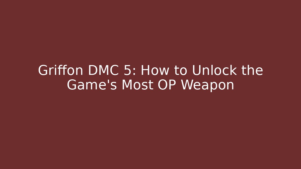 Griffon DMC 5: How to Unlock the Game’s Most OP Weapon
