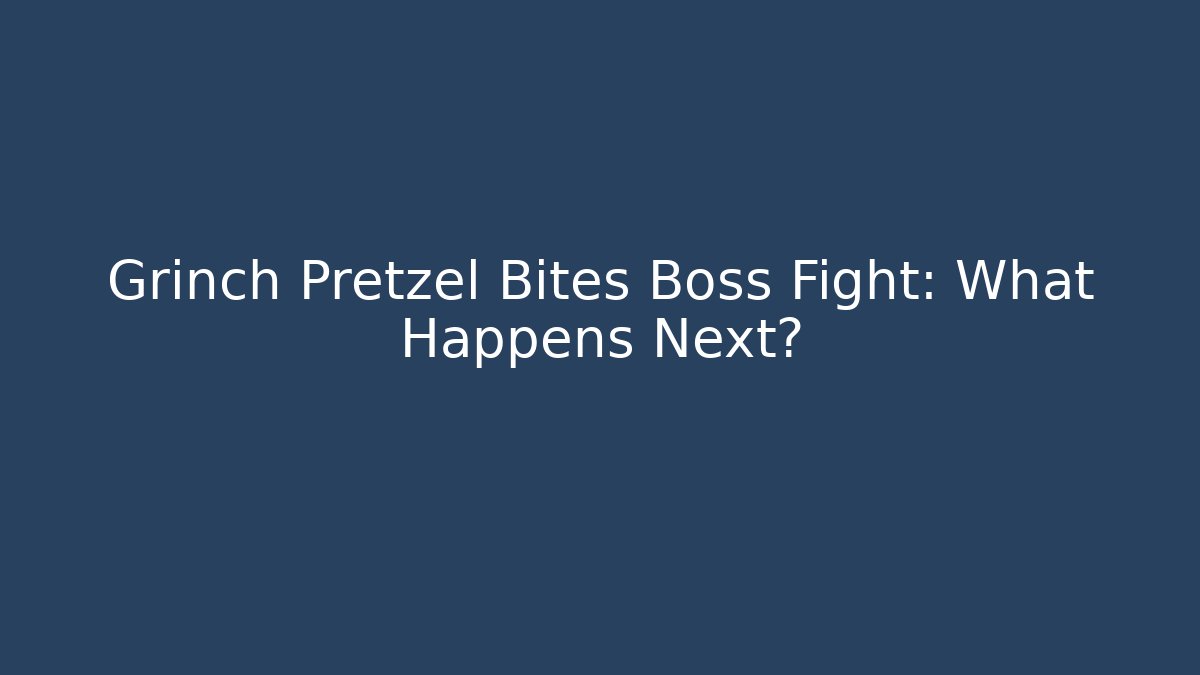 Grinch Pretzel Bites Boss Fight: What Happens Next?