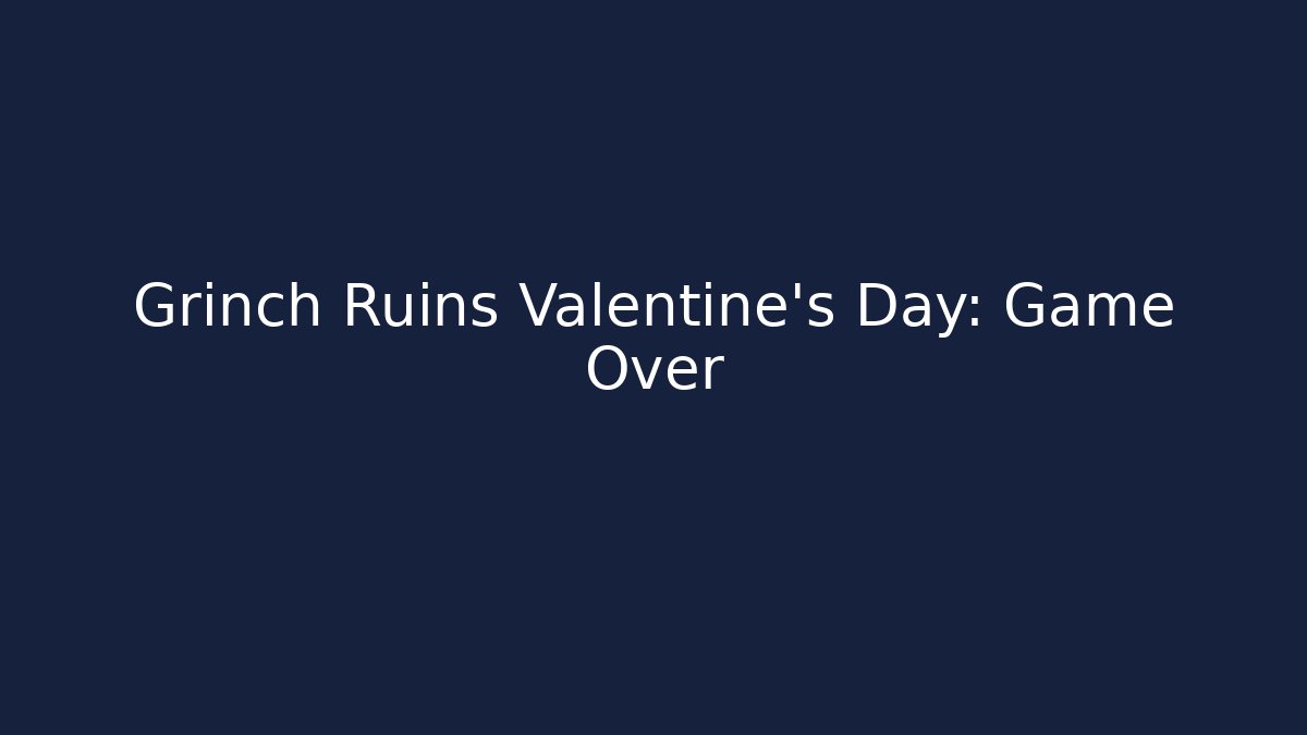 Grinch Ruins Valentine's Day: Game Over