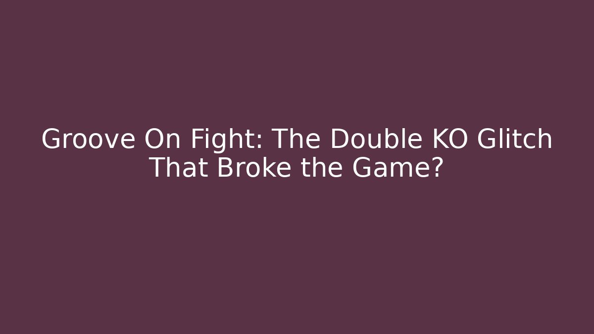 Groove On Fight: The Double KO Glitch That Broke the Game?