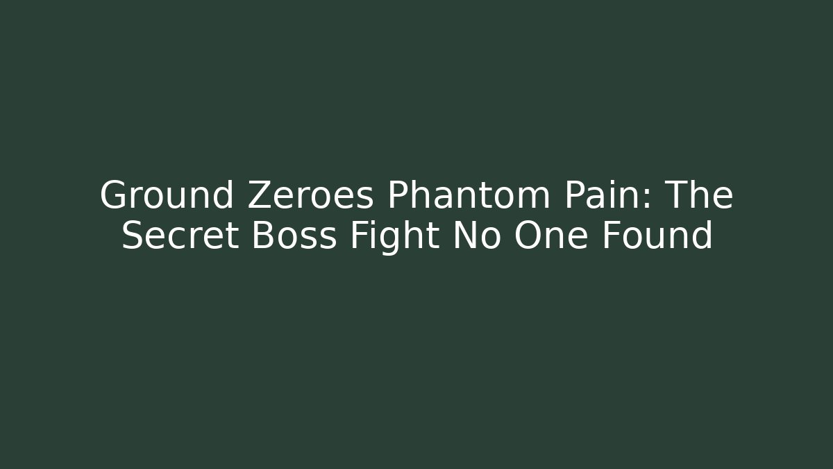 Ground Zeroes Phantom Pain: The Secret Boss Fight No One Found