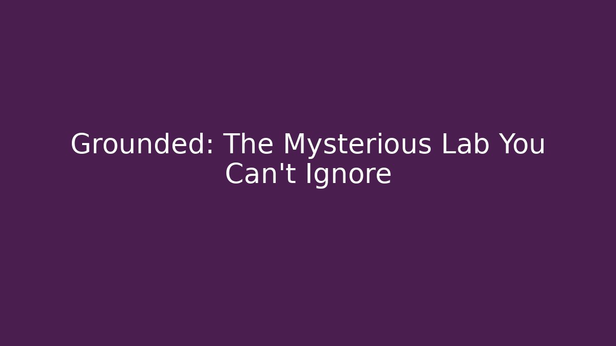 Grounded: The Mysterious Lab You Can't Ignore - Create More Assets