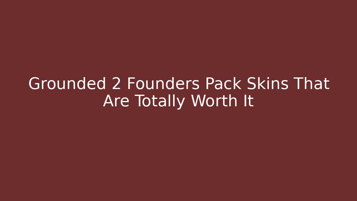 Grounded 2 Founders Pack Skins That Are Totally Worth It