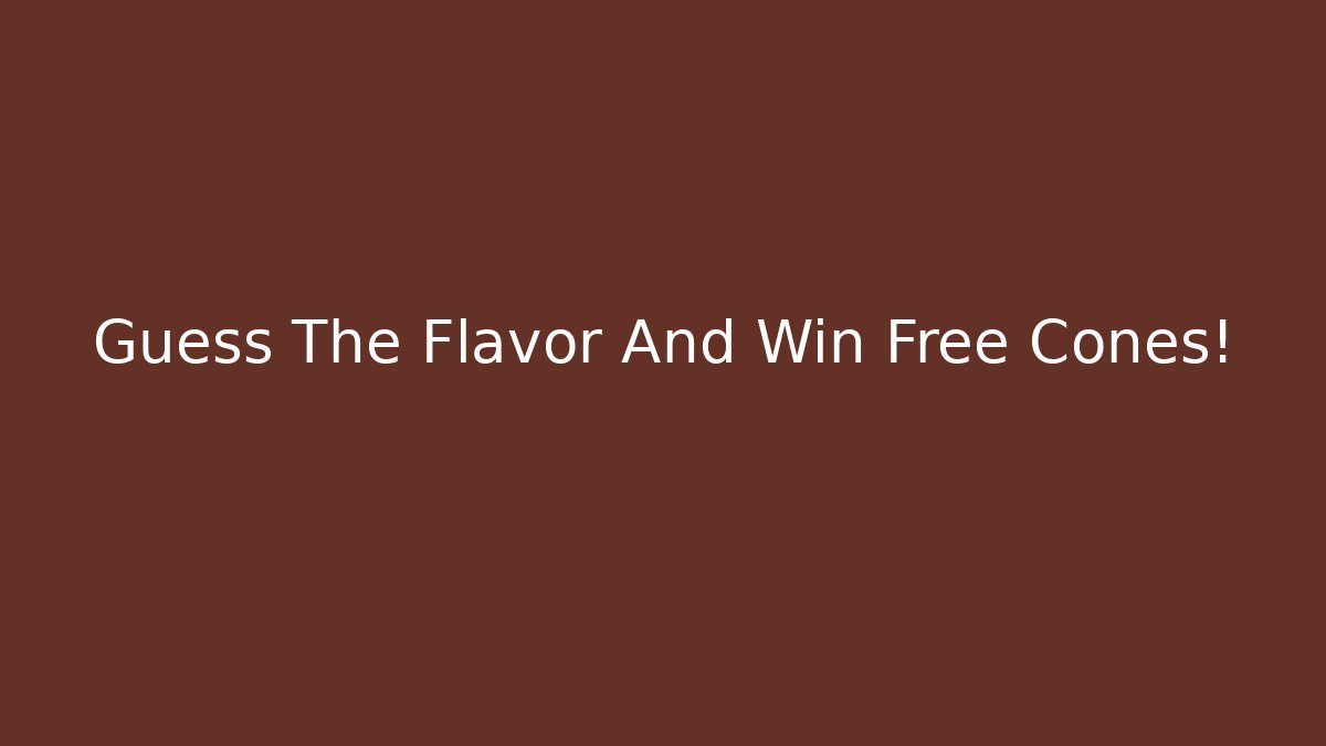 Guess The Flavor And Win Free Cones!