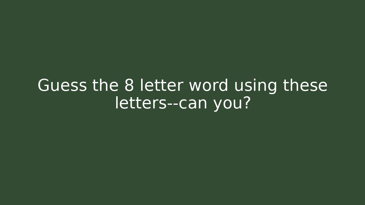 Guess the 8 letter word using these letters—can you? - Create More Assets