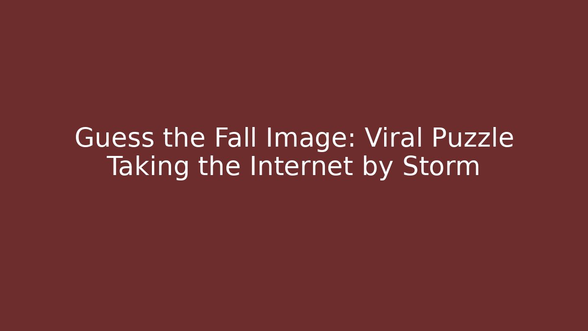 Guess the Fall Image: Viral Puzzle Taking the Internet by Storm