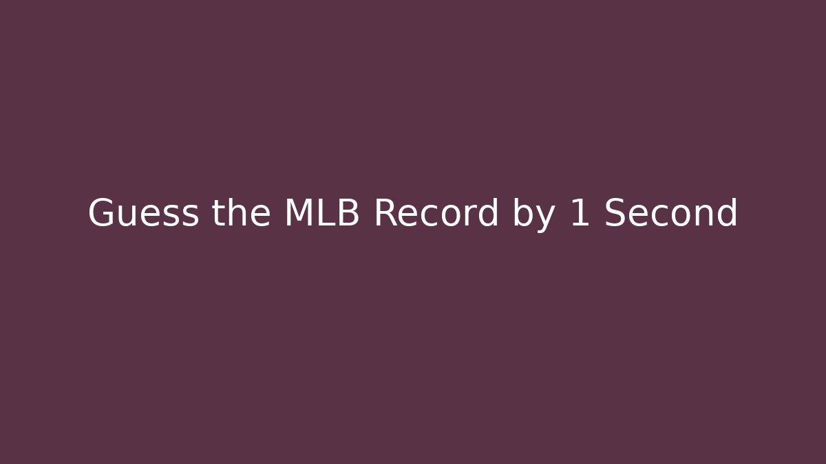 Guess the MLB Record by 1 Second - Create More Assets