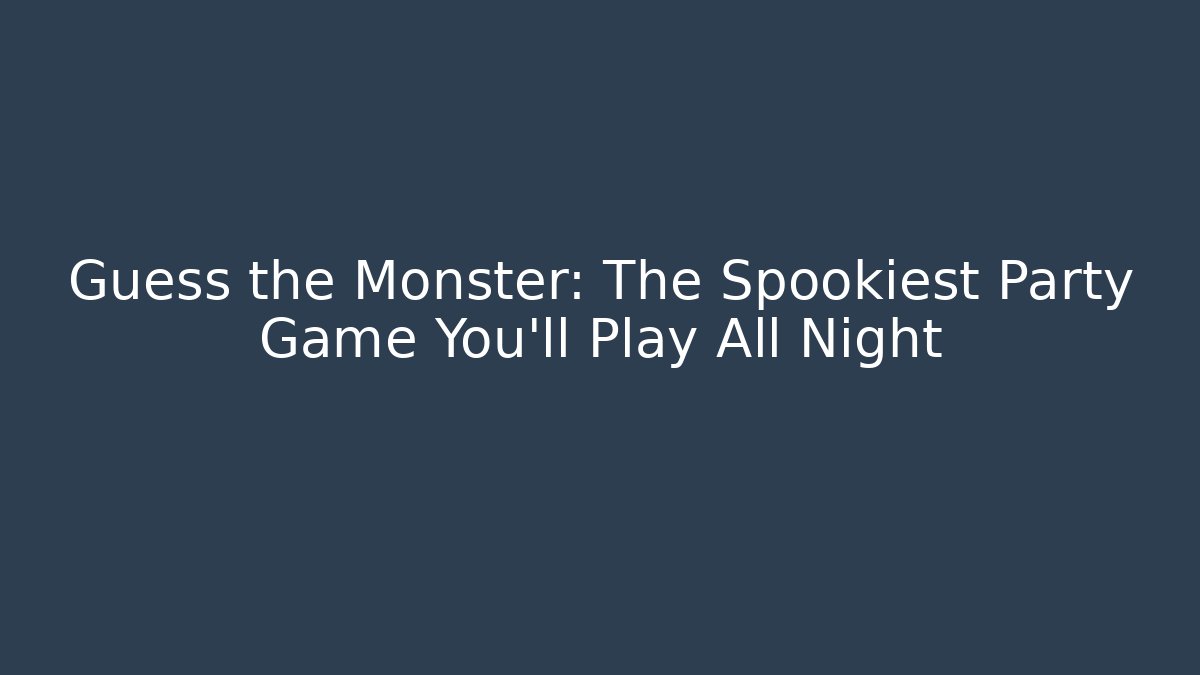 Guess the Monster: The Spookiest Party Game You'll Play All Night
