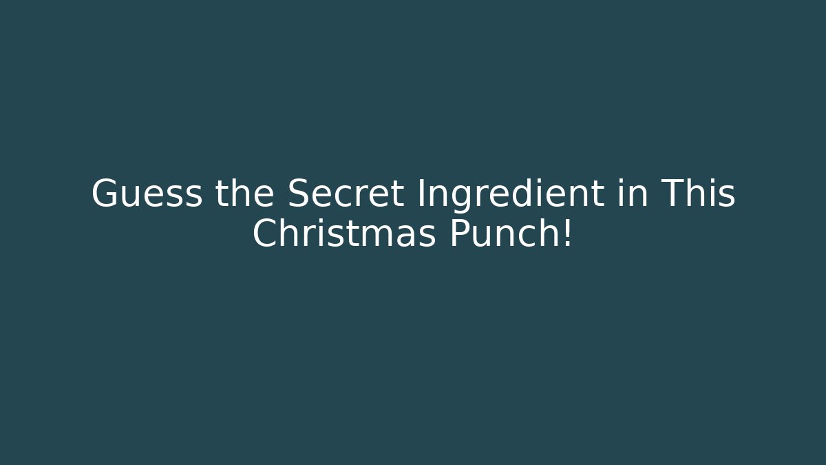 Guess the Secret Ingredient in This Christmas Punch!