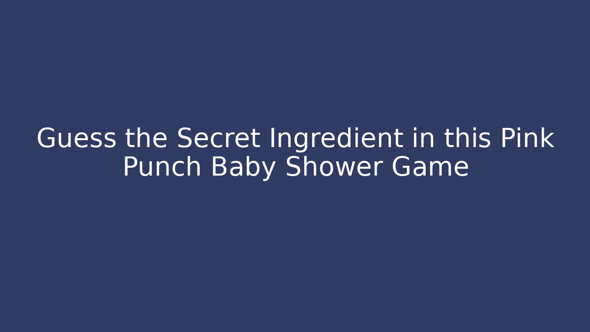 Guess the Secret Ingredient in this Pink Punch Baby Shower Game