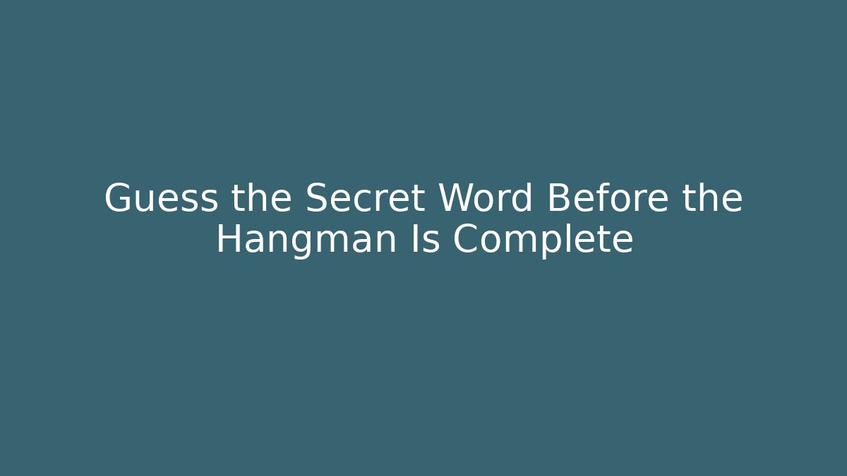 Guess the Secret Word Before the Hangman Is Complete