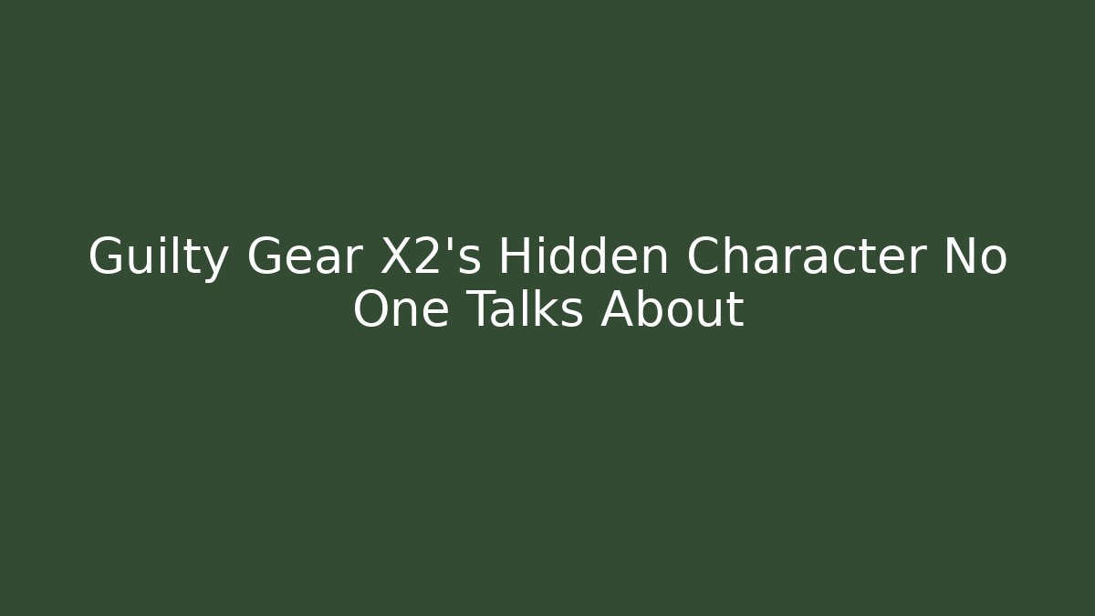 Guilty Gear X2’s Hidden Character No One Talks About