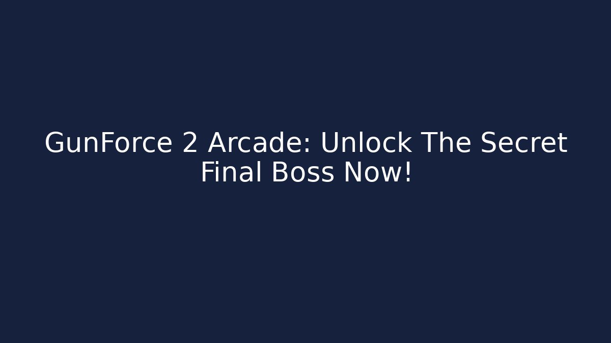 GunForce 2 Arcade: Unlock The Secret Final Boss Now!