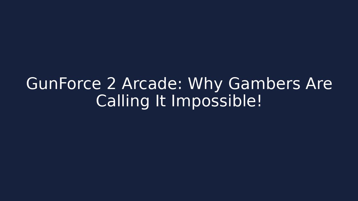 GunForce 2 Arcade: Why Gambers Are Calling It Impossible! - Create More Assets