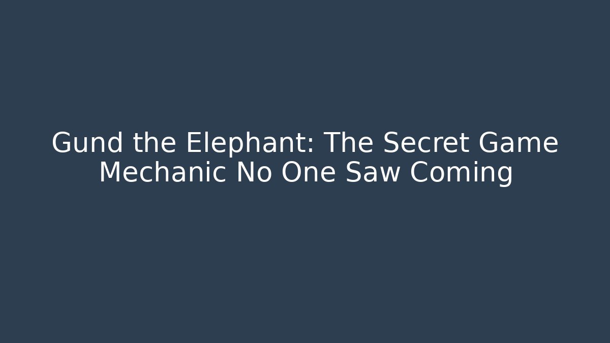 Gund the Elephant: The Secret Game Mechanic No One Saw Coming
