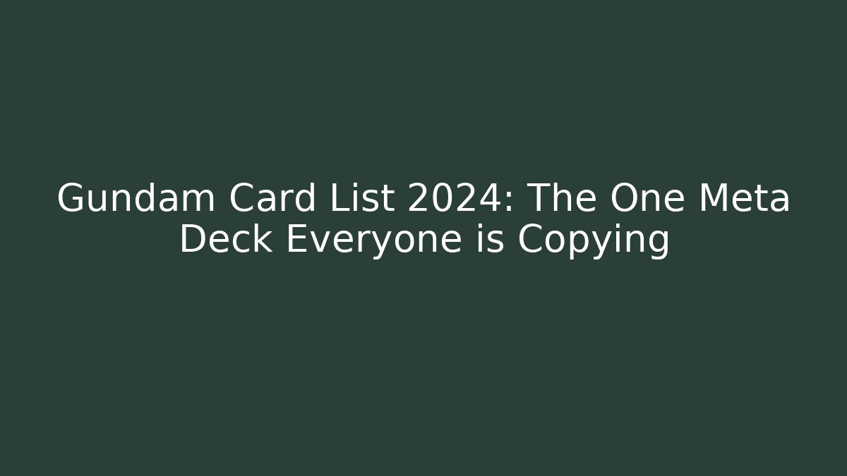Gundam Card List 2024: The One Meta Deck Everyone is Copying