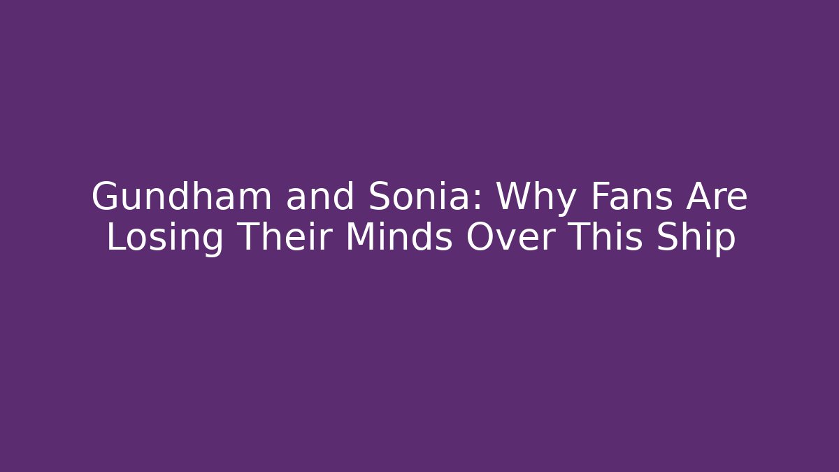Gundham and Sonia: Why Fans Are Losing Their Minds Over This Ship