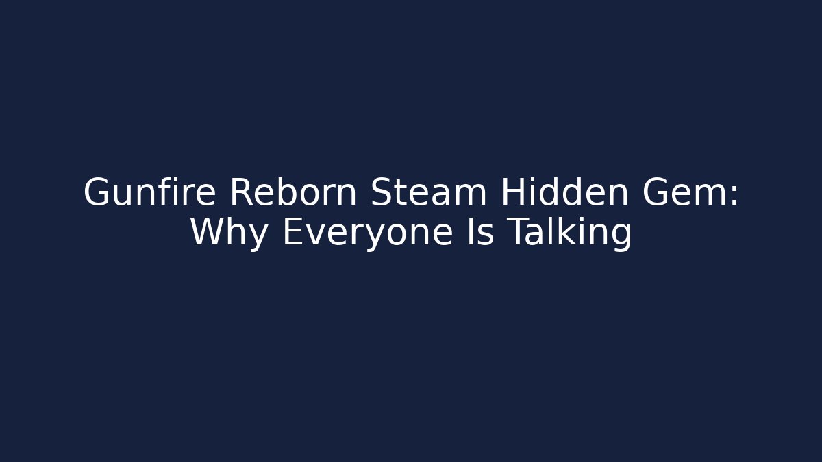 Gunfire Reborn Steam Hidden Gem: Why Everyone Is Talking
