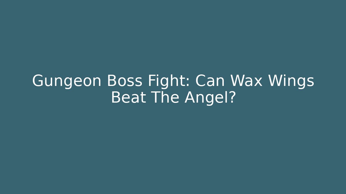 Gungeon Boss Fight: Can Wax Wings Beat The Angel?
