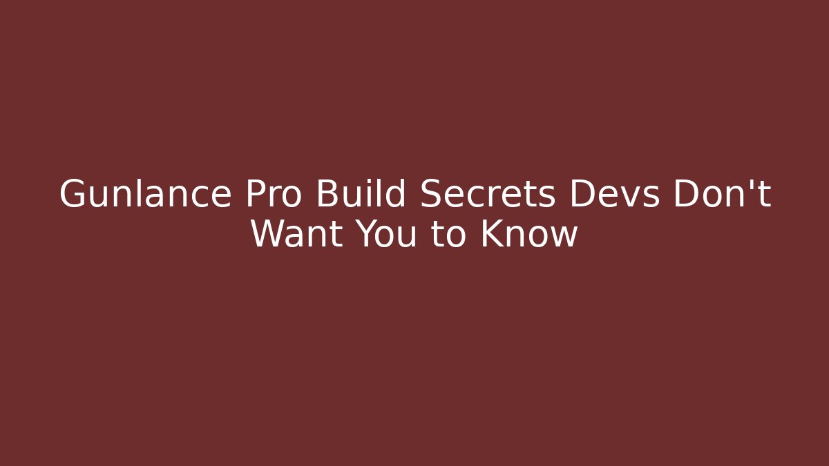 Gunlance Pro Build Secrets Devs Don't Want You to Know
