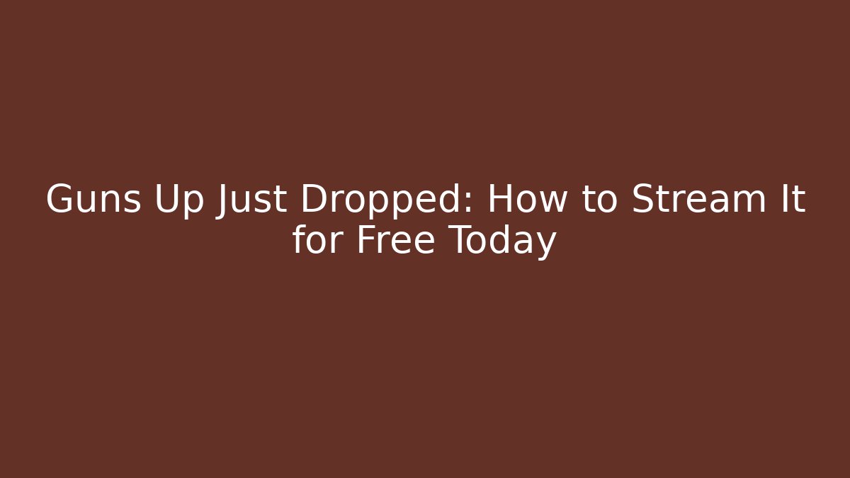 Guns Up Just Dropped: How to Stream It for Free Today